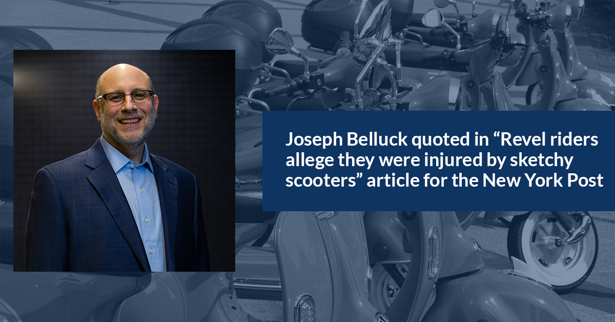 Joseph Belluck Quoted in New York Post Article “Revel riders allege they were injured by sketchy scooters”
